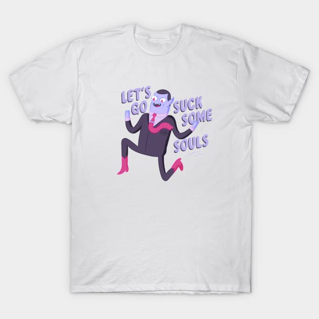 Let's Go Suck Some Souls T-Shirt by awfullyadorable